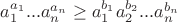 $a_1^{a_1}...a_n^{a_n} \ge a_1^{b_1} a_2^{b_2}...a_n^{b_n}$