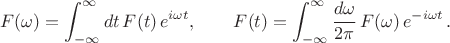 $$F(\omega)=\int_{-\infty}^{\infty}dt\,F(t)\,e^{i\omega t}, \qquad F(t)=\int_{-\infty}^{\infty}\frac{d\omega}{2\pi}\,F(\omega)\,e^{-i\omega t}\,.$$