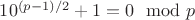 $10^{(p-1)/2} + 1  = 0\mod p$
