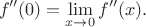 $$f''(0) = \lim_{x \to 0} f''(x) .$$