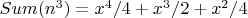 $Sum(n^3)= x^4/4 + x^3/2 + x^2/4 $