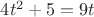 $4t^2+5=9t$