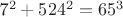 7^2 + 524^2 = 65^3