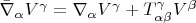 $\bar\nabla_\alpha V^\gamma = \nabla_\alpha V^\gamma + T_{\alpha\beta}^\gamma V^\beta$