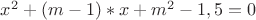 $x^2+(m-1)*x+m^2-1,5=0$