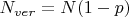 $ N_{ver} = N(1-p) $