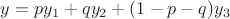 $y=py_1+qy_2+(1-p-q)y_3$