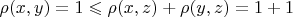 $\rho(x,y) = 1 \leqslant \rho(x,z) + \rho(y,z) = 1 + 1$