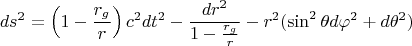 $$ds^2=\left(1-\frac{r_g}r\right)c^2dt^2-\frac{dr^2}{1-\frac{r_g}r}-r^2(\sin^2\theta d\varphi^2+d\theta^2)$$