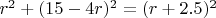 $r^2+(15-4r)^2=(r+2.5)^2$