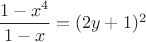 $\dfrac{1-x^4}{1-x}=(2y+1)^2$