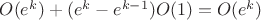 $O(e^k)+(e^k-e^{k-1})O(1)=O(e^k)$
