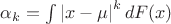 $\alpha_k = \int \left| x - \mu \right|^k dF(x)$