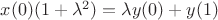 $x(0)(1+ \lambda^2)= \lambda y(0) + y(1)$