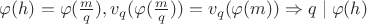 $\varphi(h)=\varphi(\frac{m}{q}), v_q(\varphi(\frac{m}{q}))=v_q(\varphi(m))\Rightarrow q\mid \varphi(h)$ $\varphi(h)=\varphi(\frac{m}{q}), v_q(\varphi(\frac{m}{q}))=v_q(\varphi(m))\Rightarrow q\mid \varphi(h)$