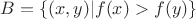 $B=\{(x,y)|f(x)>f(y)\}$