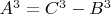 $A^3=C^3 - B^3$