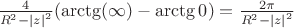 $\frac{4}{R^2-\left\lvert z\right\rvert^2}(\arctg(\infty)-\arctg 0)=\frac{2\pi}{R^2-\left\lvert z\right\rvert^2}$
