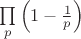 $\prod\limits_p \left(1 - \frac{1}{p}\right)$