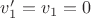 $v_1'=v_1=0$