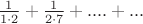 $\frac{1}{1\cdot 2}+\frac{1}{2\cdot 7}+....+...$