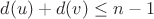 $d(u)+d(v) \leq n-1$