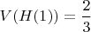 $V(H(1)) = \dfrac2{3}$
