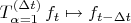 $T^{(\Delta t)}_{\alpha=1}\, f_t \mapsto f_{t-\Delta t}$