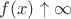 $f(x)\uparrow\infty$