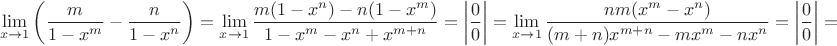 $$ \lim_{x \rightarrow 1} \left( \dfrac{m}{1-x^m} - \dfrac{n}{1-x^n} \right) = \lim_{x \rightarrow 1} \dfrac{m(1-x^n)-n(1-x^m)}{1-x^m-x^n+x^{m+n}}=\left| \dfrac00 \right| = \lim_{x \rightarrow 1} \dfrac{nm(x^m-x^n)}{(m+n)x^{m+n} - mx^m -nx^n} = \left| \dfrac00 \right| =  $$