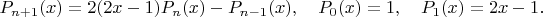 $$P_{n+1}(x)=2(2x-1)P_n(x)-P_{n-1}(x),\quad P_0(x)=1,\quad P_1(x)=2x-1.$$
