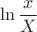\[
\ln \frac{x}{X}
\]