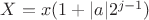 $X = x(1 +|a|2^{j-1})$