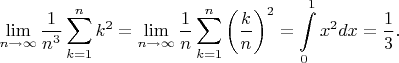 $$\lim_{n\to\infty}\frac1{n^3}\sum_{k=1}^nk^2=\lim_{n\to\infty}\frac1{n}\sum_{k=1}^n\left(\frac kn\right)^2=\int\limits_0^1x^2dx=\frac13.$$