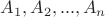 $A_1,A_2,...,A_n$ $A_1,A_2,...,A_n$