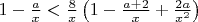 $1 - \frac{a}{x} < \frac{8}{x}\left( {1 - \frac{{a + 2}}{x} + \frac{{2a}}{{{x^2}}}} \right)$