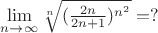 $\lim\limits_{n\to\infty} \sqrt[n]{(\frac{2n}{2n+1})^{n^2}}=?$