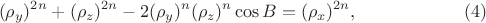 $$(\rho_y)^{2n}+ (\rho_z)^{2n}-2(\rho_y)^n(\rho_z)^n \cos B=(\rho_x)^{2n},    \eqno (4) $$