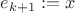 $e_{k+1}:=x$