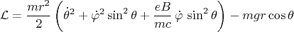 $$\mathcal L=\frac{mr^2}2 \left({\dot\theta^2+\dot\varphi^2\sin^2\theta}+\frac {eB}{mc}\,\dot\varphi\,\sin^2\theta\right)-mgr\cos\theta$$