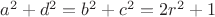 $a^2+d^2=b^2+c^2=2r^2+1$