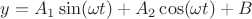 $y=A_1\sin(\omega t)+A_2\cos(\omega t)+B$