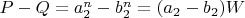 $P-Q= a_2^n-b_2^n=(a_2-b_2)W$