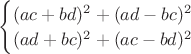 $\begin{cases}
(ac+bd)^2+(ad-bc)^2\\
(ad+bc)^2+(ac-bd)^2
\end{cases}$