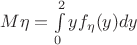 $M\eta = \int\limits_{0}^{2}yf_{\eta}(y)dy$