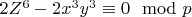 $2Z^6 -2x^3y^3\equiv 0\mod p$