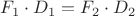 $F_1 \cdot D_1= F_2 \cdot D_2 $