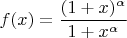 $$
f(x)=\frac{(1+x)^\alpha}{1+x^\alpha}
$$