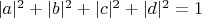 $|a|^2+|b|^2+|c|^2+|d|^2=1$
