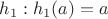 $h_1: h_1(a) = a$ $h_1: h_1(a) = a$
